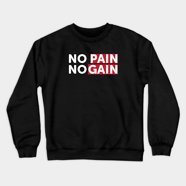 No Pain No Gain - Best Fitness Gifts - Funny Gym Crewneck Sweatshirt by xoclothes